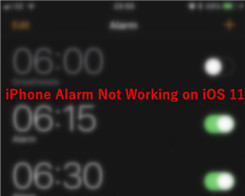 How to Fix iPhone Alarm Not Working on iOS 11?