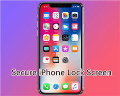 How to Completely Secure the Lock Screen of Your iPhone?