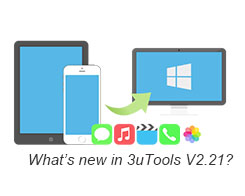 Do You Know Those New Features in 3uTools V2.21?