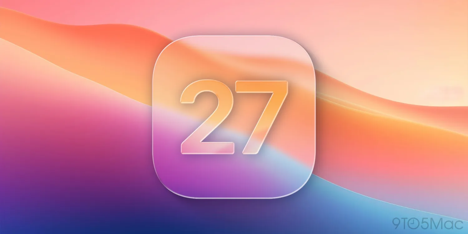iOS 27: Three New Features and Changes Coming Besides Siri