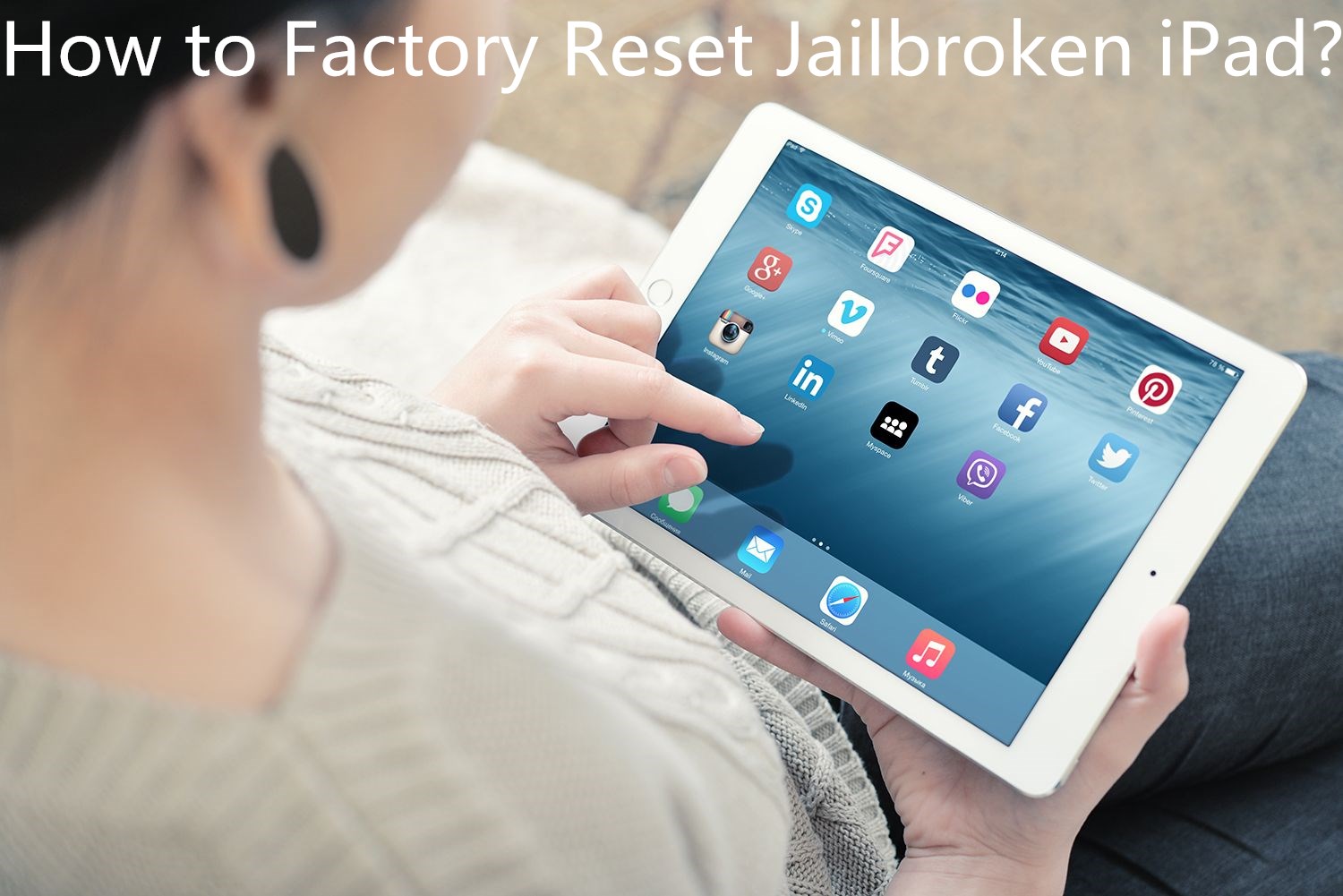 How to Restore Jailbroken iPad with or without iTunes?