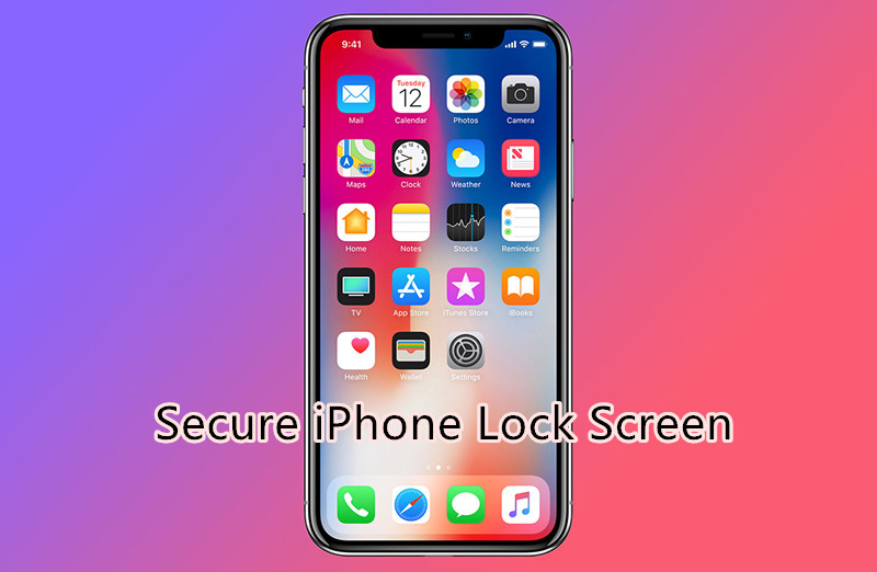 How to Completely Secure the Lock Screen of Your iPhone?