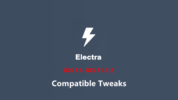  iOS 11- iOS 11.1.2 Electra jailbreak Compatible Tweaks
