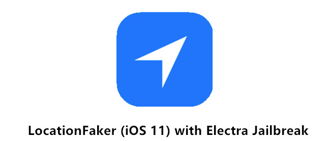 LocationFaker (iOS 11) with Electra Jailbreak