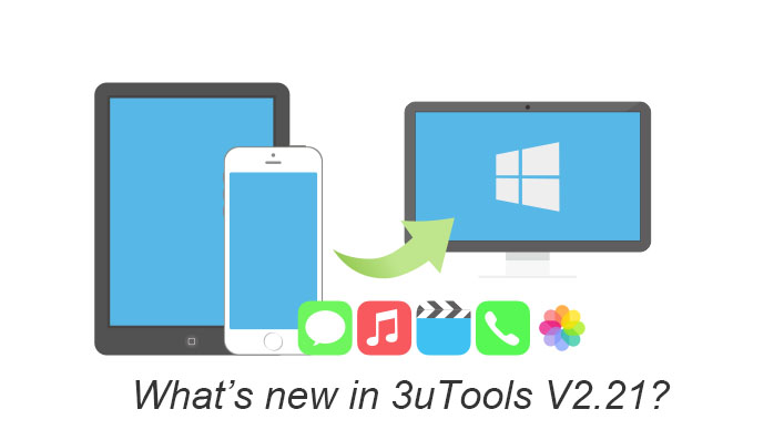 Do You Know Those New Features in 3uTools V2.21?