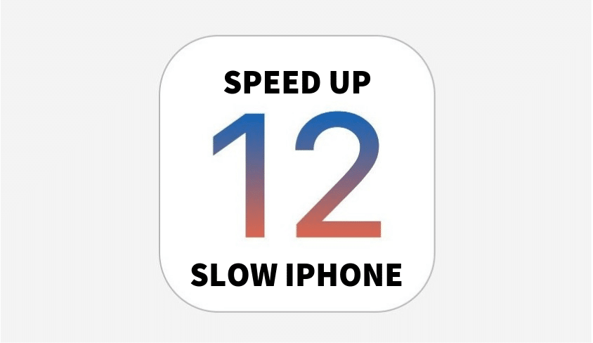  How to Speed up Your Slow iPhone After Upgrading iOS 12? 