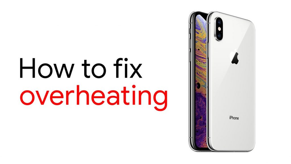 How to Fix iPhone XS Max and iPhone XR Overheating?