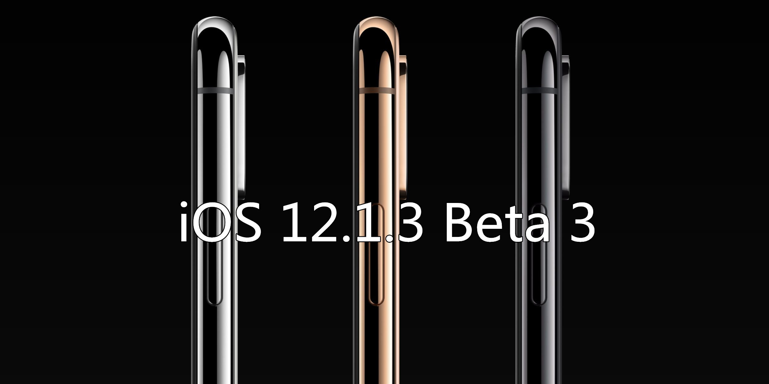 Apple Seeds Beta 3 Of iOS 12.1.3, watchOS 5.1.3 And tvOS 12.1.2 To Developers